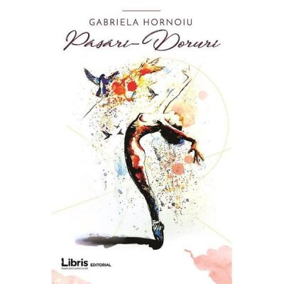 Pasari. Doruri - Gabriela Hornoiu