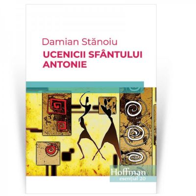 Ucenicii Sfantului Antonie - Damian Stanoiu