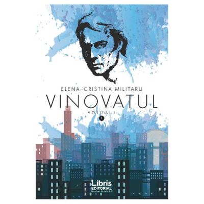 Vinovatul. Volumul 1 - Elena Cristina Militaru