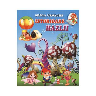 Istorioare hazlii - Silvia Ursache