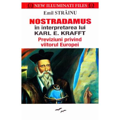 Nostradamus in interpretarea lui Karl E. Krafft Nostradamus-in-interpretarea-lui-karl-e.-krafft---emil-strainu