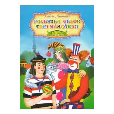 Povestea celor trei Mascarici - Valeriu Gramatki
