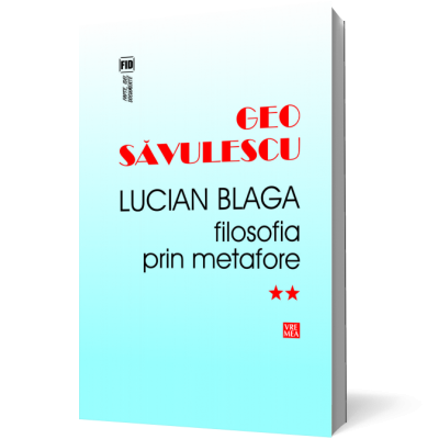 Lucian Blaga. Filosofia prin metafore - Geo Savulescu