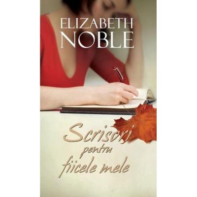 Scrisori pentru fiicele mele - Elizabeth Noble