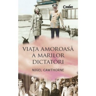 Viata amoroasa a marilor dictatori - Nigel Cawthorne