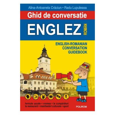 Ghid de conversatie englez-roman - Radu Lupuleasa, Alina-Antoanela Craciun
