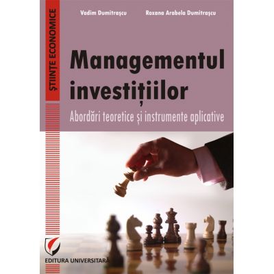 Managementul investitiilor. Abordari teoretice si instrumente aplicative