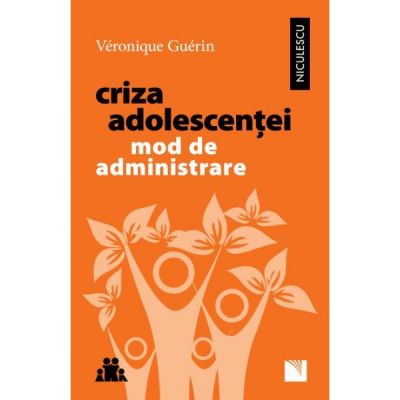 Criza adolescentei. Mod de administrare - Veronique Guerin