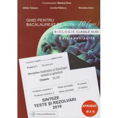 Biologie 2019 clasele 11-12. Ghid pentru bacalaureat de nota 10. Sinteze teste si rezolvari - coord. Stelica Ene