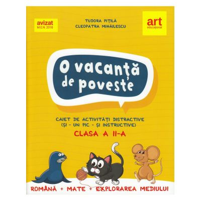 O vacanta de poveste. Clasa a II-a. Caiet de activitati - Tudora Pitila, Cleopatra Mihailescu