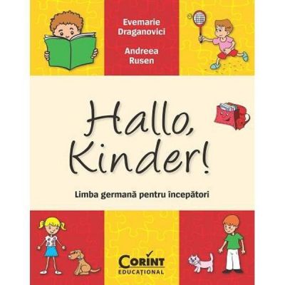 Hallo, Kinder! Limba germana pentru incepatori - Evemarie Draganovici, Andreea Rusen
