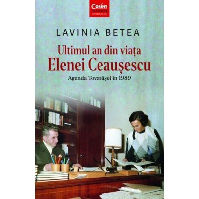 Ultimul an din viata Elenei Ceausescu - Lavinia Betea