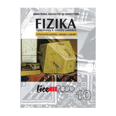 Fizica Clasa 10 Manual in limba maghiara - Constantin Mantea