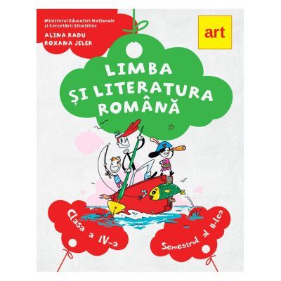 Limba si literatura romana. Manual pentru clasa a 4-a. Semestrul al 2-lea - Alina Radu