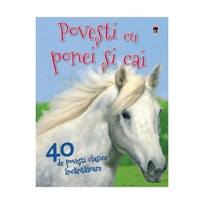 40 de povesti cu ponei si cai - Vic Parker