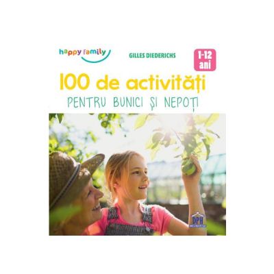 100 de activitati pentru bunici si nepoti - Gilles Diederichs