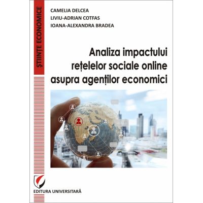 Analiza impactului retelelor sociale online asupra agentilor economici - Camelia Delcea
