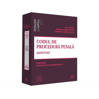 Codul de procedura penala adnotat. Include legislatie si jurisprudenta - Ion Neagu, Mircea Damaschin, Andrei Viorel Iugan