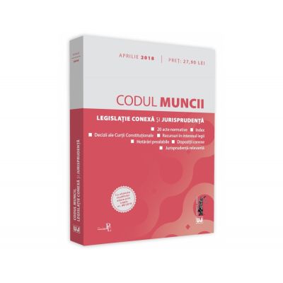 Codul muncii, legislatie conexa si jurisprudenta