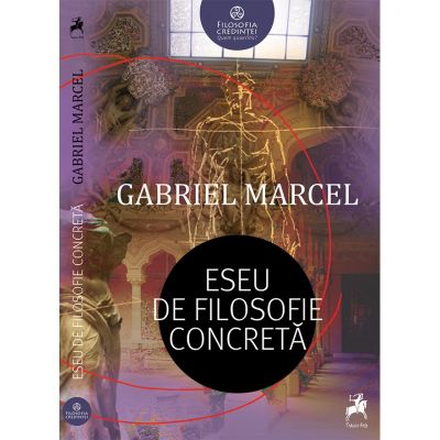 Eseu de filosofie concreta - Gabriel Marcel