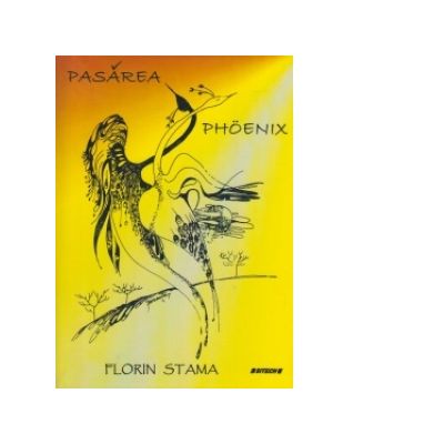 Pasarea Phoenix - Florin Stama