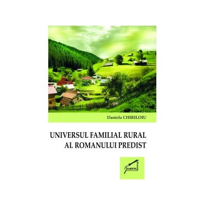 Universul familial rural al romanului predist - Daniela Chiriloiu