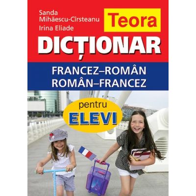 Dictionar francez-roman, roman-francez pentru elevi 20. 000 de cuvinte ( Teora )
