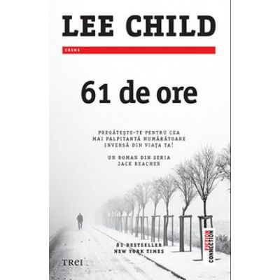 61 de ore - Lee Child. Un roman din seria Jack Reacher