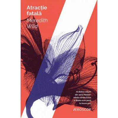 Atractie fatala. Al doilea volum din seria Hacker - Meredith Wild