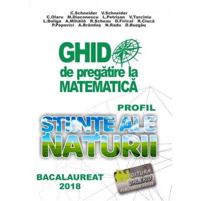 Bacalaureat 2019 - Ghid de pregatire la Matematica. Profil stiinte ale naturii - Cristian Schneider - Ed. Valeriu