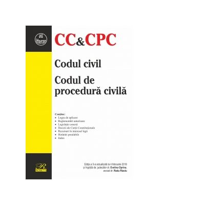 Codul Civil Si Codul De Procedura Civila Editia A 5 A Actualizata La 4 Februarie 2018 Evelina Oprina Radu Rizoiu