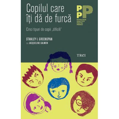 Copilul care iti da de furca. Cinci tipuri de copii - Stanley I. Greenspan