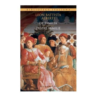 De familia. Despre familie - Leon Battista Alberti