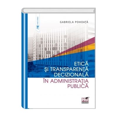 Etica si transparenta decizionala in administratia publica - Gabriela Pohoata