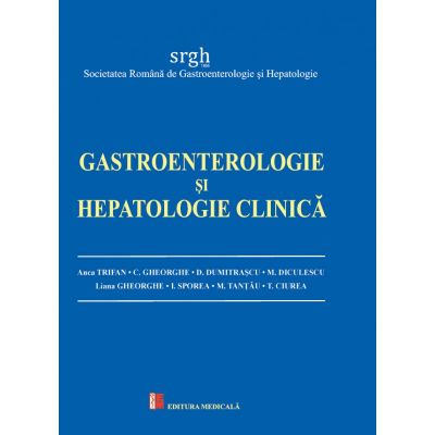 Gastroenterologie si hepatologie clinica - Anca T., C. Gheorghe, D. Dumitrascu, M. Diculescu, Liana G.