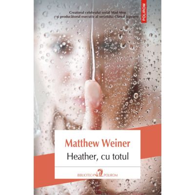 Heather, cu totul - Matthew Weiner
