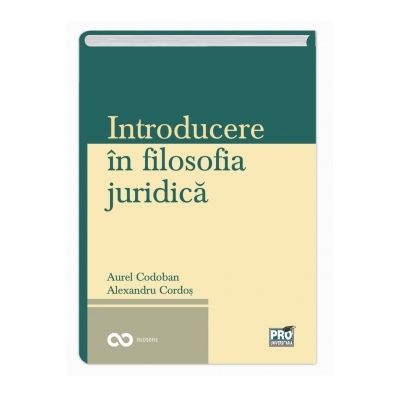 Introducere in filosofia juridica - Alexandru Cordos, Codoban Aurel