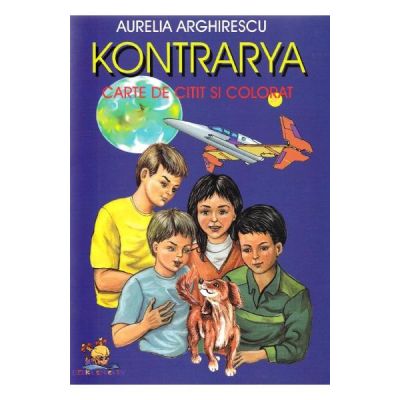 Kontrarya. Carte de citit si colorat - Aurelia Arghirescu