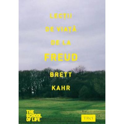Lectii de viata de la Freud - Brett Kahr