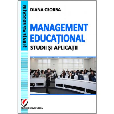 Management educational. Studii si aplicatii - Diana Csorba