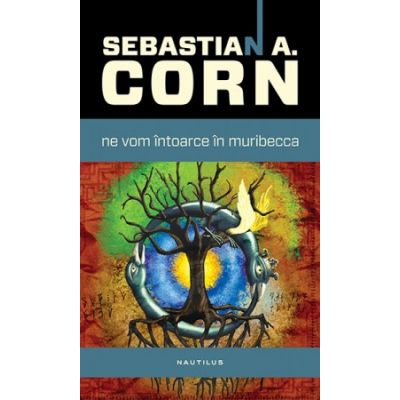 Ne vom intoarce in Muribecca - Sebastian A. Corn