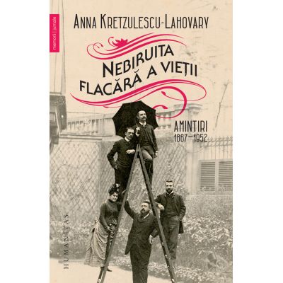 Nebiruita flacara a vietii. Amintiri 1867–1952 - Anna Kretzulescu-Lahovary