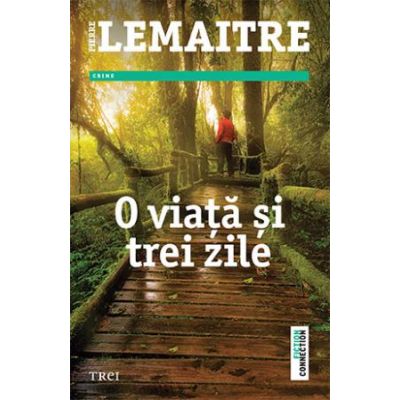 O viata si trei zile - Pierre Lemaitre. Traducere de Diana Alina Ene