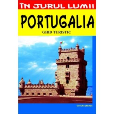 Portugalia – ghid turistic - Mircea Cruceanu, Claudiu Viorel Savulescu
