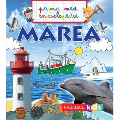 Prima mea enciclopedie. Marea - Emmanuelle Kecir-Lepetit