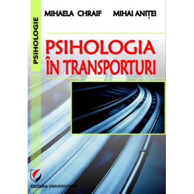 Psihologia in transporturi - Mihaela Chraif