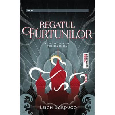 Regatul Furtunilor - Leigh Bardugo. Al doilea volum din Trilogia Grisha