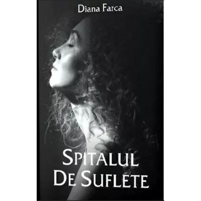 Spitalul de suflete - Diana Farca