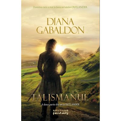 Talismanul (Seria Outlander, partea a II-a) - DIANA GABALDON