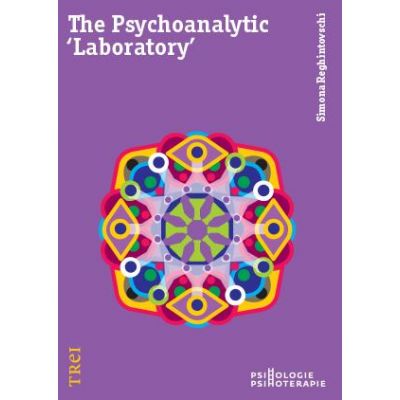 The Psychoanalytic ‘Laboratory’ - Simona Reghintovschi